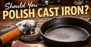 Should You Polish Cast Iron